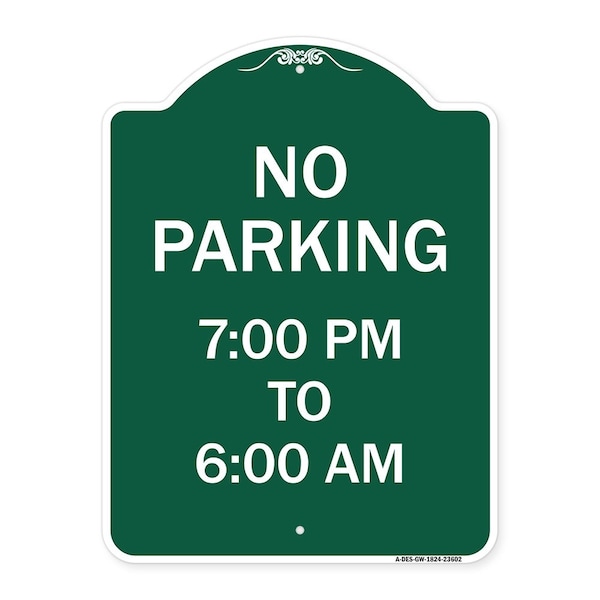 Signmission No Parking 7-00 Am to 6-00 Pm, Green & White Aluminum Architectural Sign, 18" x 24", GW-1824-23602 A-DES-GW-1824-23602 - main